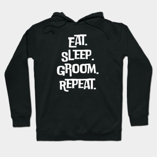 Eat Sleep Groom Repeat Hoodie